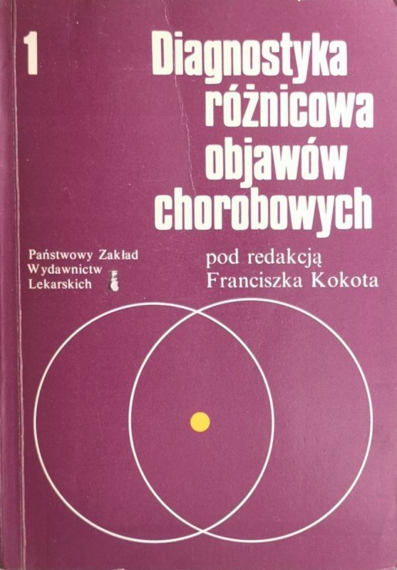 DIAGNOSTYKA RÓŻNICOWA OBJAWÓW CHOROBOWYCH 1 - Franciszek Kokota