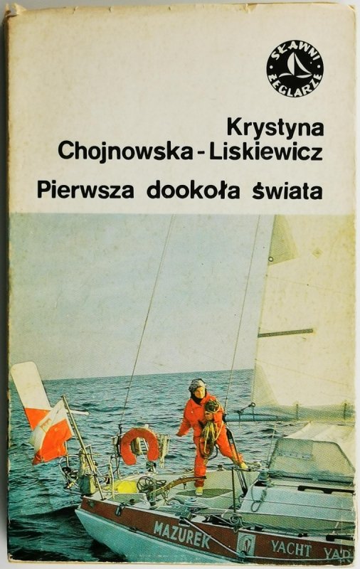 PIERWSZA DOOKOŁA ŚWIATA - Krystyna Chojnowska-Liskiewicz