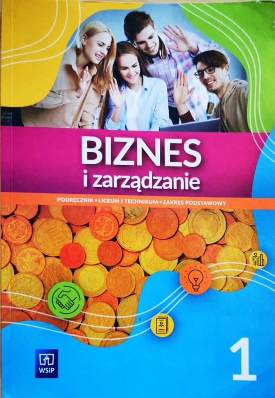 BIZNES I ZARZĄDZANIE. LICEUM I TECHNIKUM. PODRĘCZNIK. CZĘŚĆ 1. PODSTAWOWY