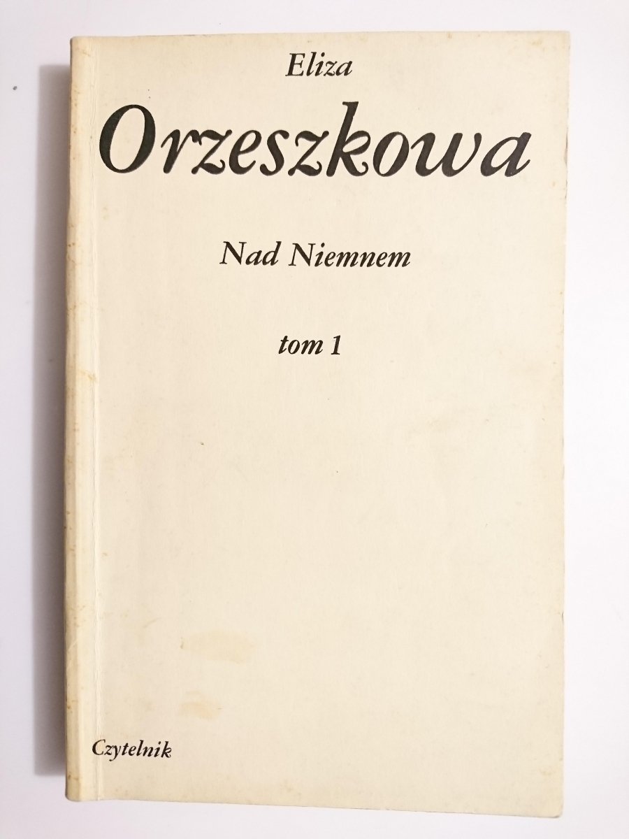 NAD NIEMNEM TOM 1 - Eliza Orzeszkowa 1984 - Proza - LITERATURA PIĘKNA