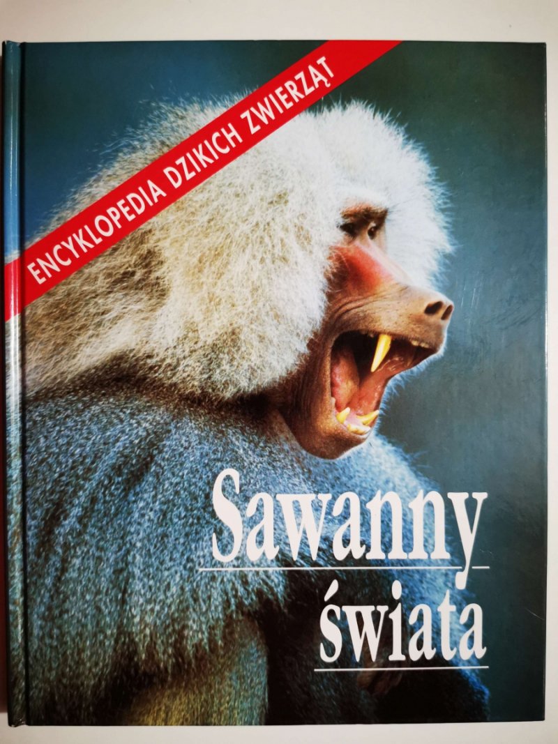 ENCYKLOPEDIA DZIKICH ZWIERZĄT. SAWANNY ŚWIATA