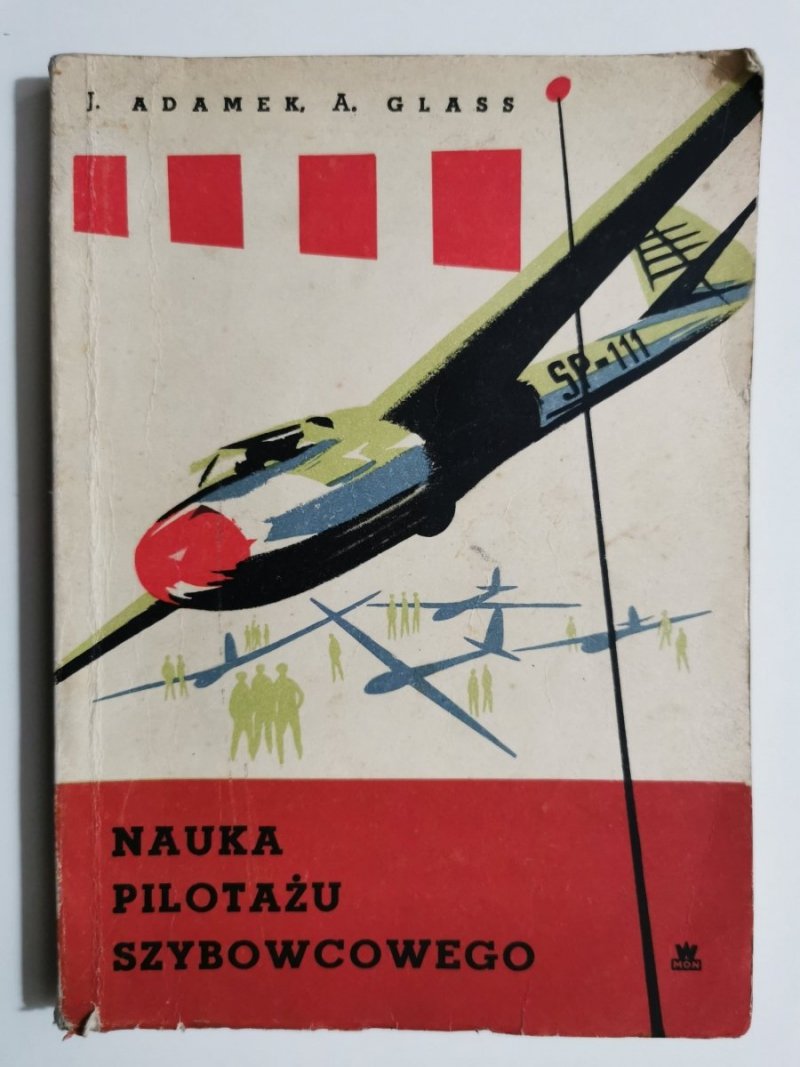 NAUKA PILOTAŻU SZYBOWCOWEGO - J. Adamek, A. Glass