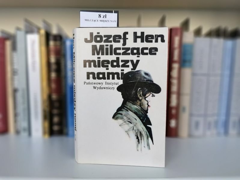 Milczące między nami - Józef Hen