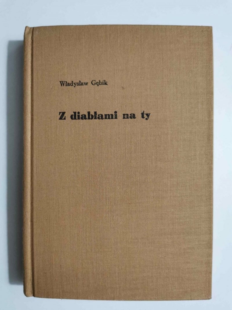 Z DIABŁAMI NA TY - Władysław Gębik 