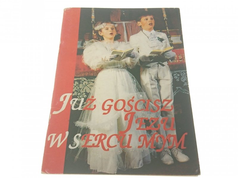 JUŻ GOŚCISZ JEZU W SERCU MYM 1995