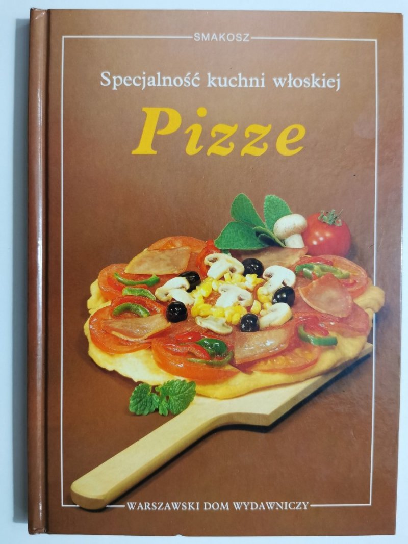 PIZZE. SPECJALNOŚĆ KUCHNI WŁOSKIEJ 