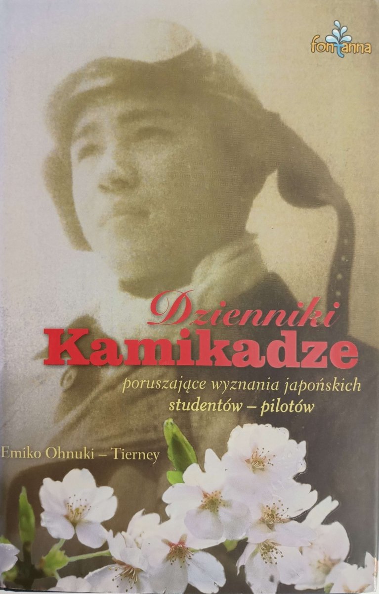 DZIENNIKI KAMIKADZE. PORUSZAJĄCE WYZNANIA JAPOŃSKICH STUDENTÓW-PILOTÓW - Emiko Ohnuki-Tierney