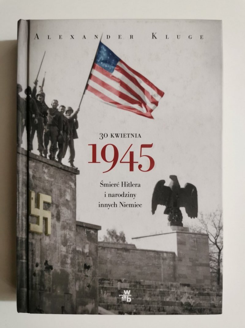 30 KWIETNIA 1945 ŚMIERĆ HITLERA I NARODZINY INNYCH NIEMIEC 