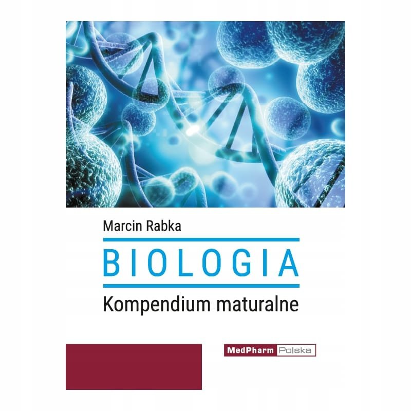 BIOLOGIA KOMPENDIUM MATURALNE – Marcin Rabka
