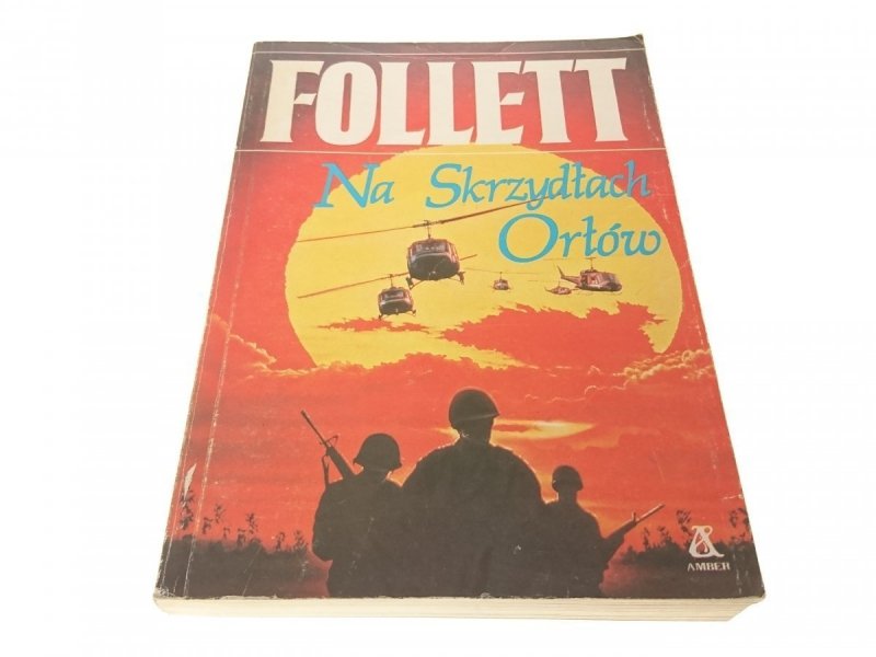 NA SKRZYDŁACH ORŁÓW - Ken Follett 1990
