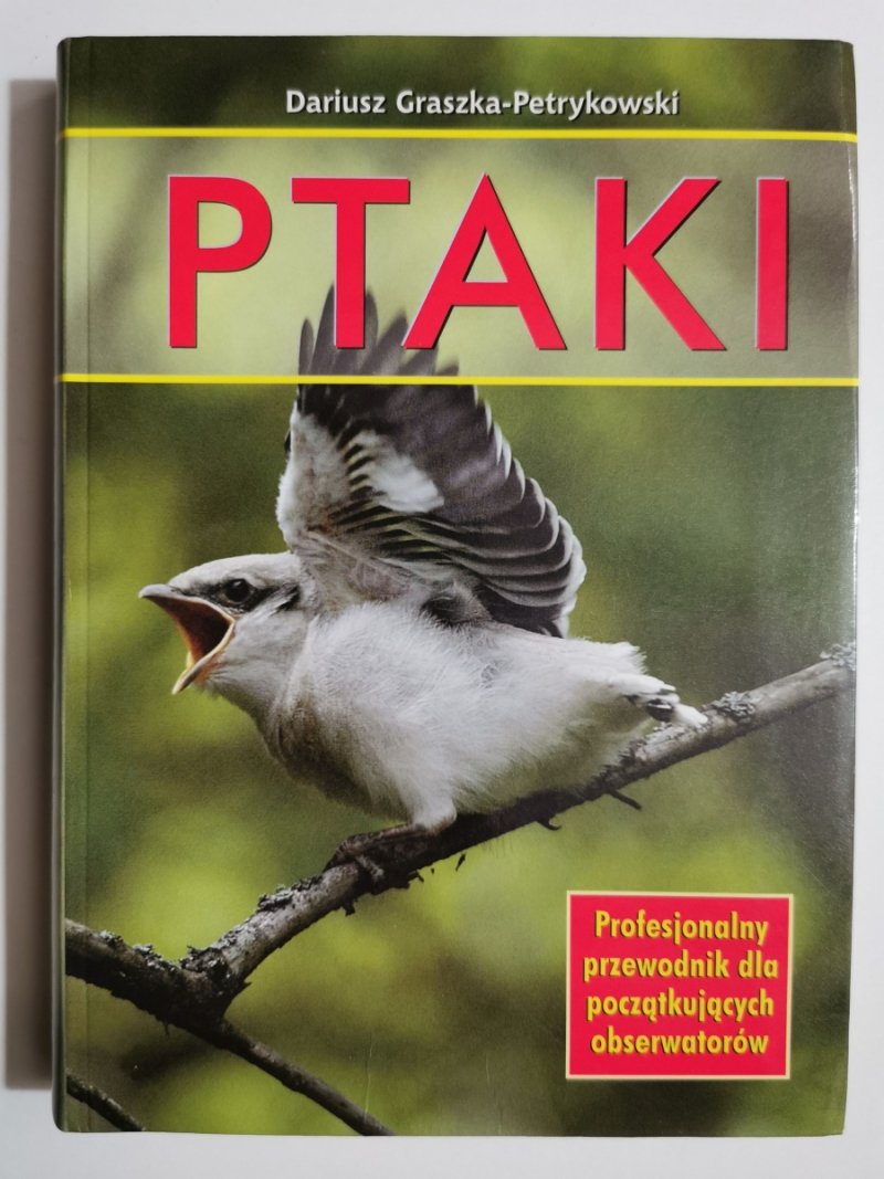 PTAKI. PROFESJONALNY PRZEWODNIK DLA POCZĄTKUJĄCYCH - Dariusz Graszka-Petrykowski