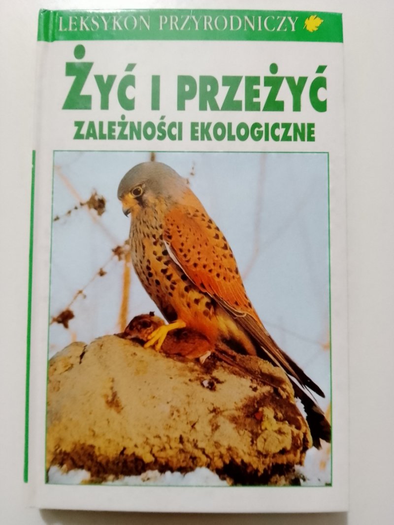 LEKSYKON PRZYRODNICZY. ŻYĆ I PRZEŻYĆ. ZALEŻNOŚCI EKOLOGICZNE - Josef Reichholf