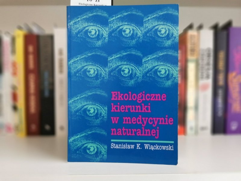 EKOLOGICZNE KIERUNKI W MEDYCYNIE NATURALNEJ - Wiąckowski