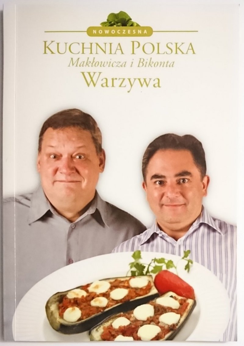 KUCHNIA POLSKA MAKŁOWICZA I BIKONTA. WARZYWA 