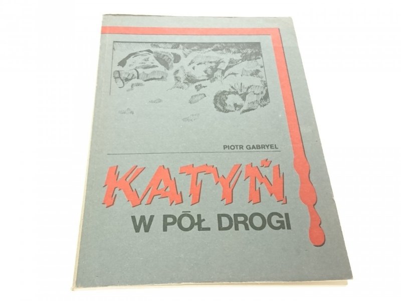 KATYŃ. W PÓŁ DROGI - Piotr Gabryel 1989