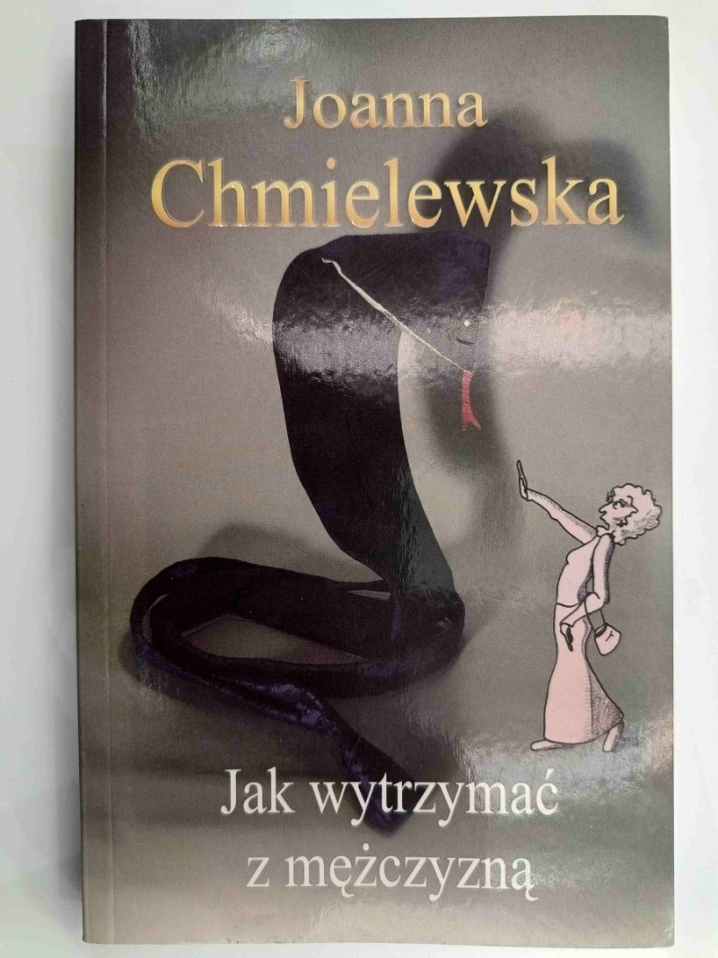 JAK WYTRZYMAĆ Z MĘŻCZYZNĄ - Joanna Chmielewska