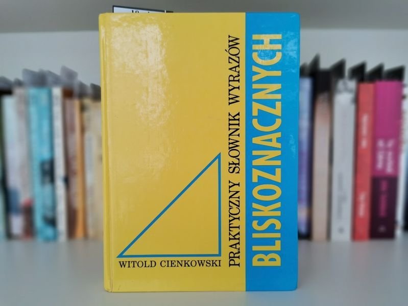 Praktyczny słownik wyrazów Bliskoznacznych - Cienkowski