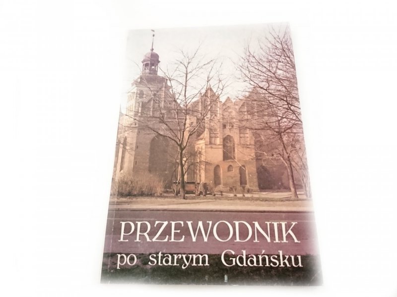 PRZEWODNIK PO STARYM GDAŃSKU - Jakrzewska-Śnieżko