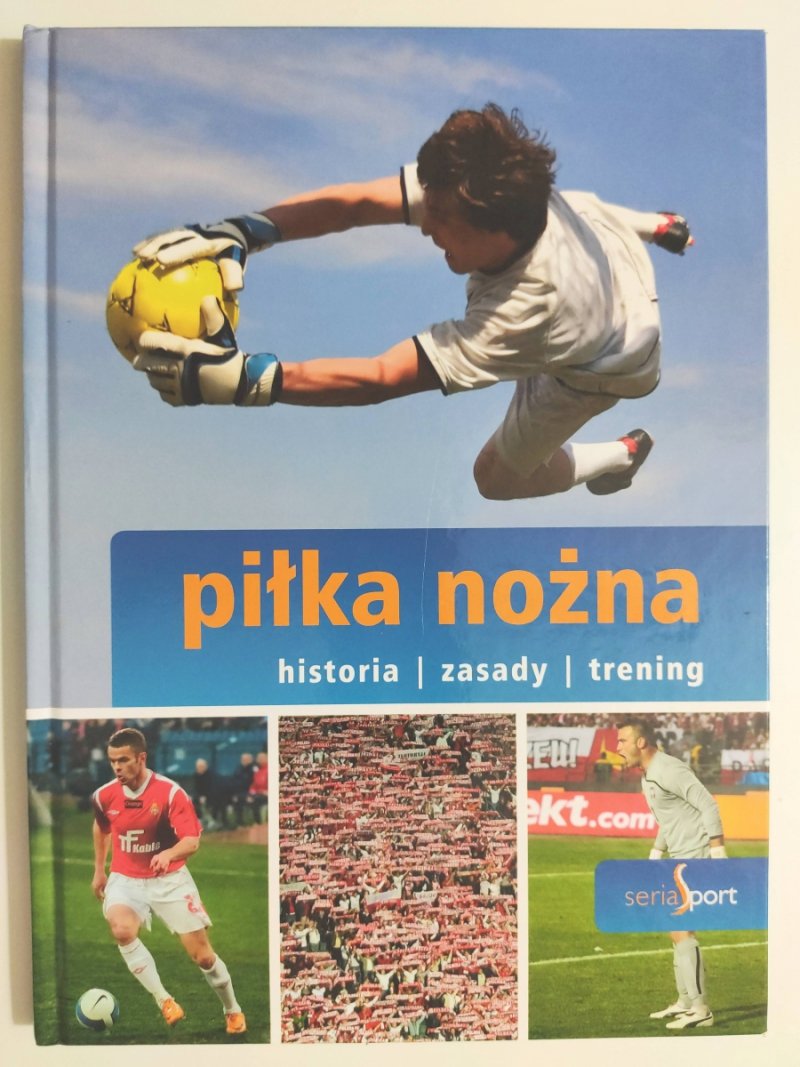PIŁKA NOŻNA – HISTORIA, ZASADY, TRENING - Piotr Żak