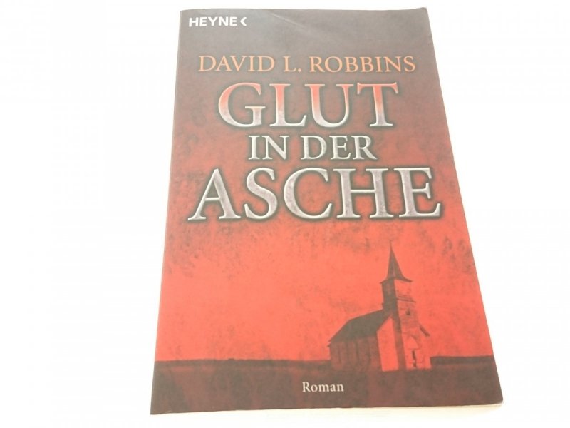 GLUT IN DER ASCHE - David L. Robbins 2005