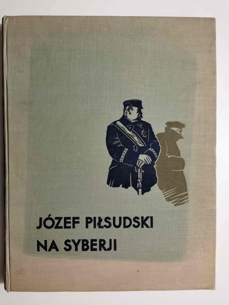 JÓZEF PIŁSUDSKI NA SYBERJI 1936