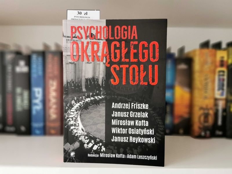 Psychologia Okrągłego Stołu - Andrzej Friszke i inni