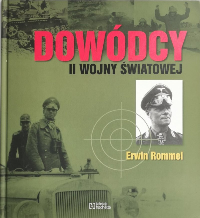 DOWÓDCY II WOJNY ŚWIATOWEJ – ERWIN ROMMEL