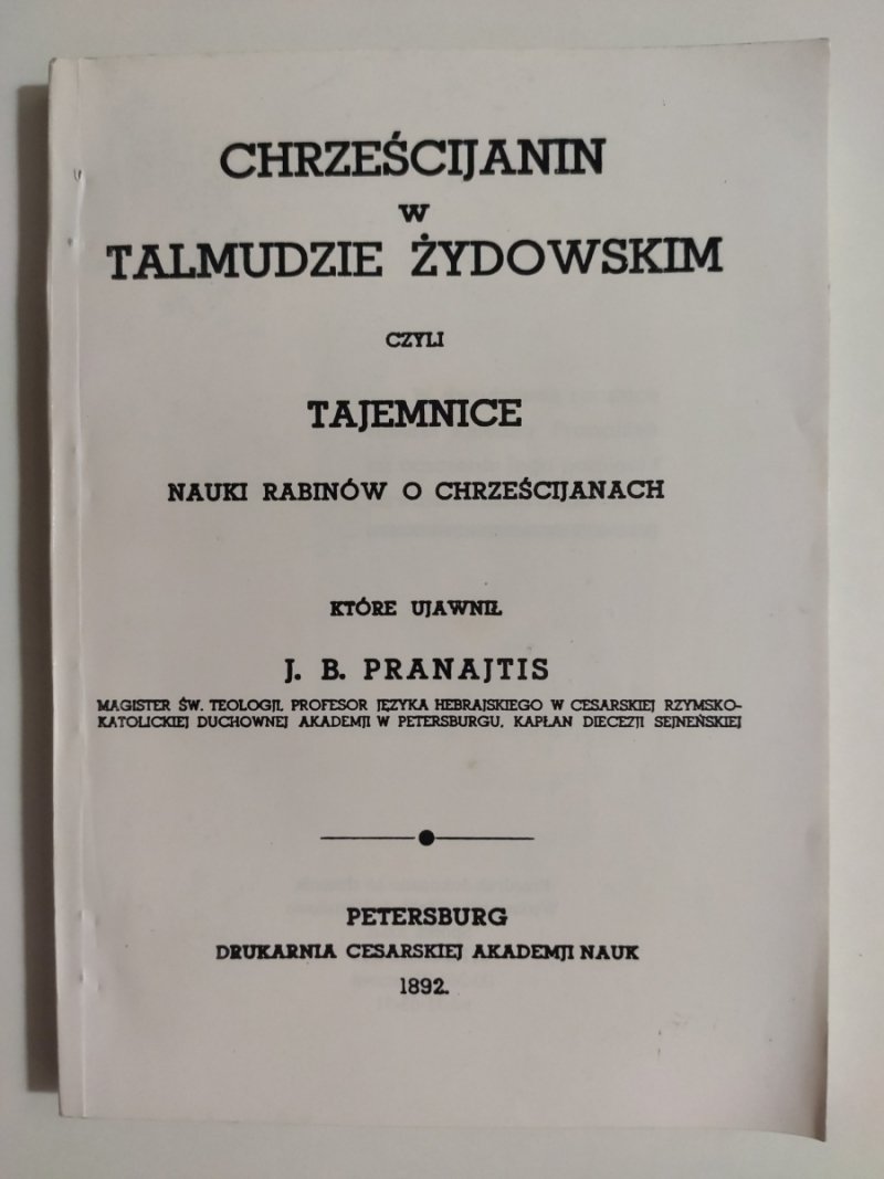 CHRZEŚCIJANIN W TALMUDZIE ŻYDOWSKIM CZYLI TAJEMNICE NAUKI RABINÓW O CHRZEŚCIJANACH - J.B. Pranajtis