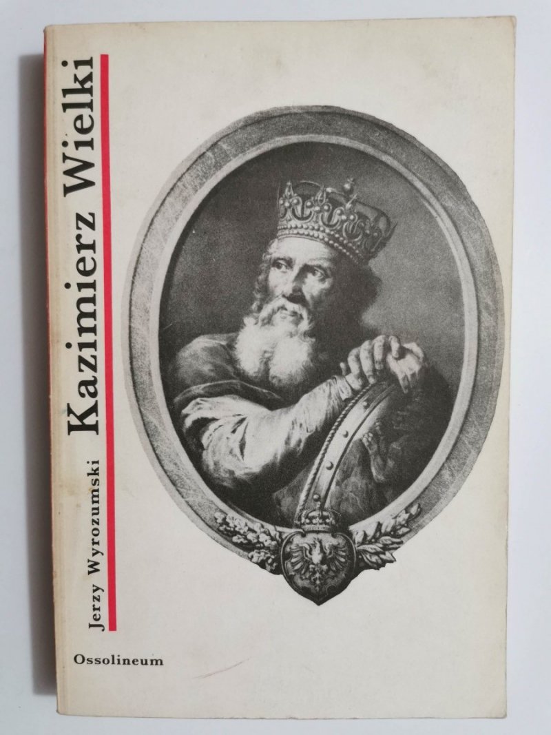 KAZIMIERZ WIELKI - Jerzy Wyrozumski 1982