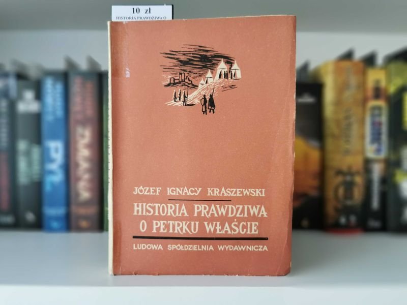 Historia prawdziwa o Petrku Właście - Józef Ignacy Kraszewski