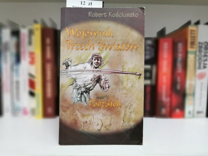 WOJOWNIK TRZECH ŚWIATÓW CZĘŚĆ V POCZĄTEK - Robert Kościuszko