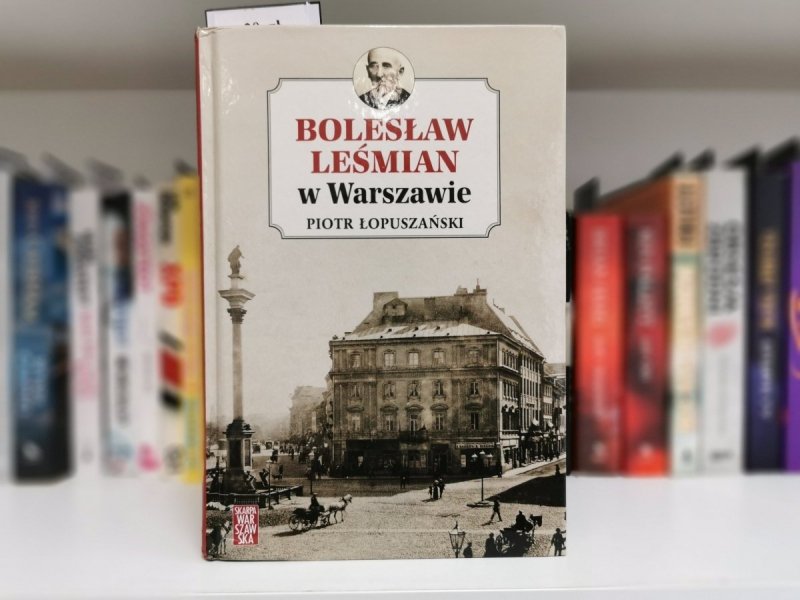 BOLESŁAW LEŚMIAN W WARSZAWIE - Piotr Łopuszański