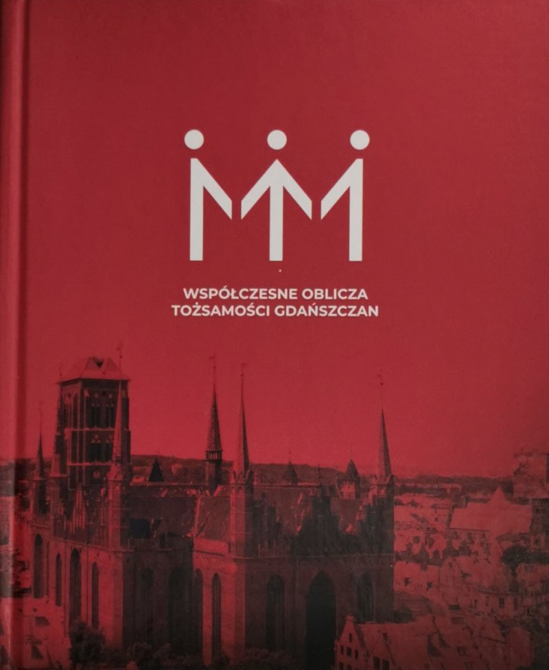 WSPÓŁCZESNE OBLICZA TOŻSAMOŚCI GDAŃSZCZAN
