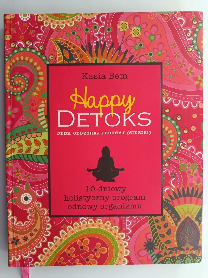 HAPPY DETOKS. JEDZ, ODDYCHAJ I KOCHAJ (SIEBIE!) - Kasia Bem