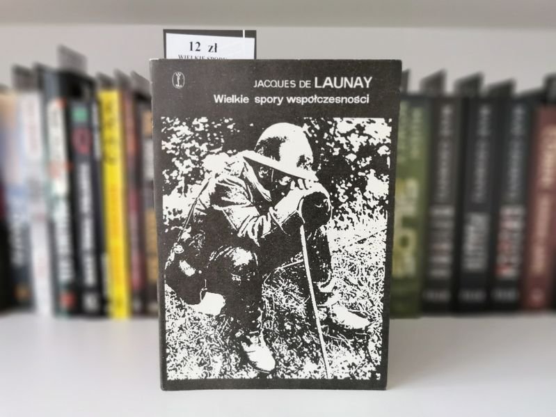 Wielkie spory współczesności - Jacques de Launay