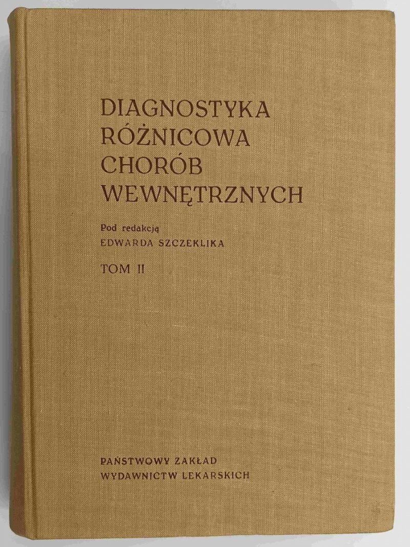 DIAGNOSTYKA RÓŻNICOWA CHORÓB WEWNĘTRZNYCH. TOM II - Edward Szczeklika