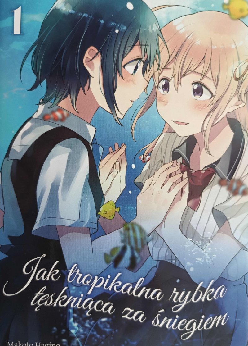 JAK TROPIKALNA RYBKA TĘSKNIĄCA ZA ŚNIEGIEM. TOM 1 - Makoto Hagino