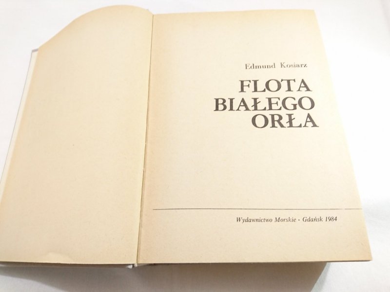 FLOTA BIAŁEGO ORŁA - Edmund Kosiarz 1984