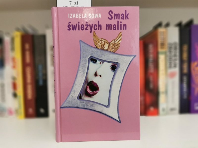 SMAK ŚWIEŻYCH MALIN - Izabela Sowa
