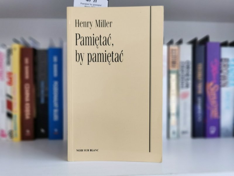 PAMIĘTAĆ, BY PAMIĘTAĆ - Henry Miller