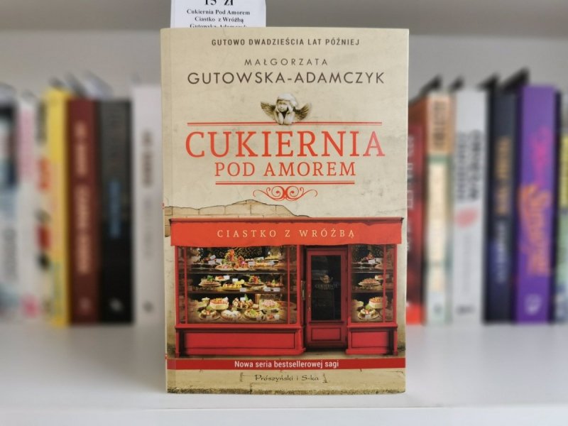 CUKIERNIA POD AMOREM. CIASTKO Z WRÓŻBĄ - M. Gutowska-Adamczyk