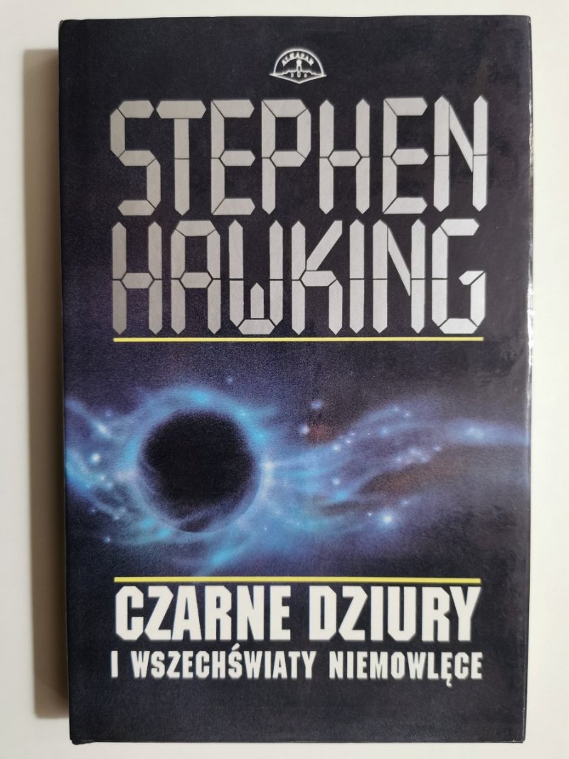 CZARNE DZIURY I WSZECHŚWIATY NIEMOWLĘCE - Stephen Hawking