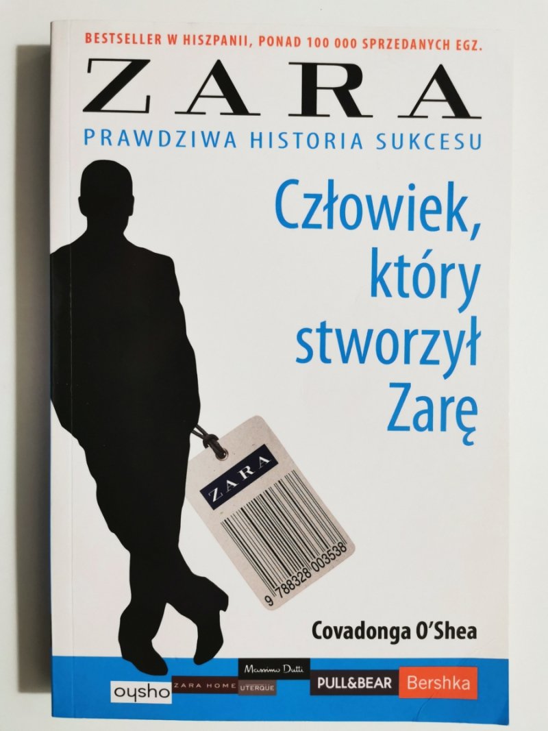 CZŁOWIEK, KTÓRY STWORZYŁ ZARĘ. ZARA PRAWDZIWA HISTORIA SUKCESU - Covadonga O'shea