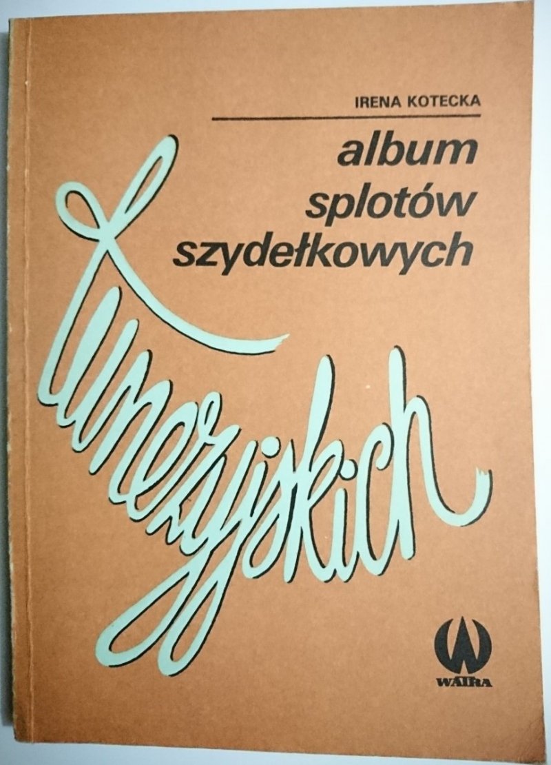 ALBUM SPLOTÓW SZYDEŁKOWYCH - Irena Kotecka 1985