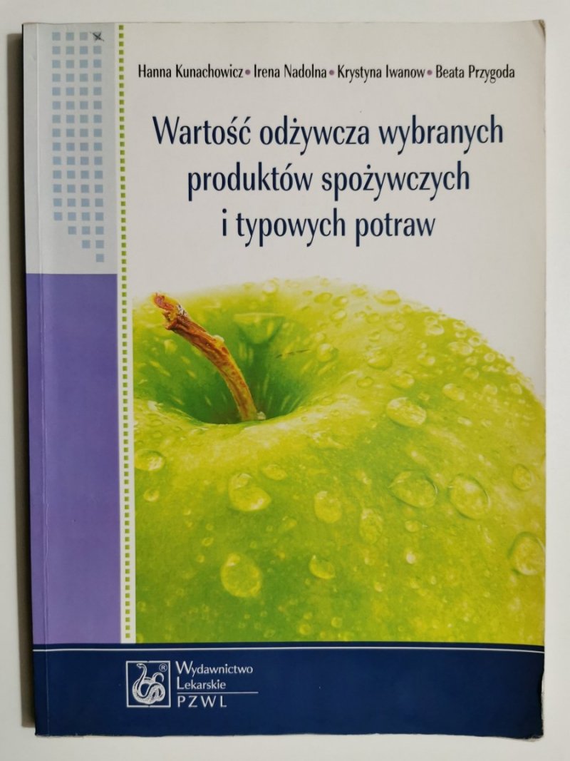 WARTOŚĆ ODŻYWCZA WYBRANYCH PRODUKTÓW SPOŻYWCZYCH I TYPOWYCH POTRAW - Hanna Kunachowicz