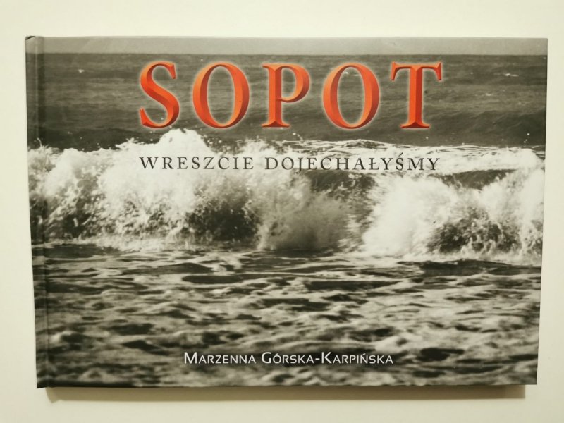 SOPOT. WRESZCIE DOJECHAŁYŚMY - Marzenna Górska-Karpińska 2016