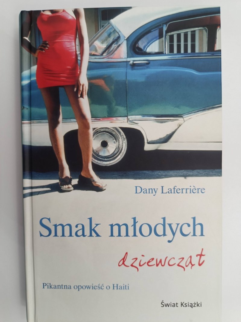 SMAK MŁODYCH DZIEWCZĄT. PIKANTNA OPOWIEŚĆ O HAITI - Dany Laferriere