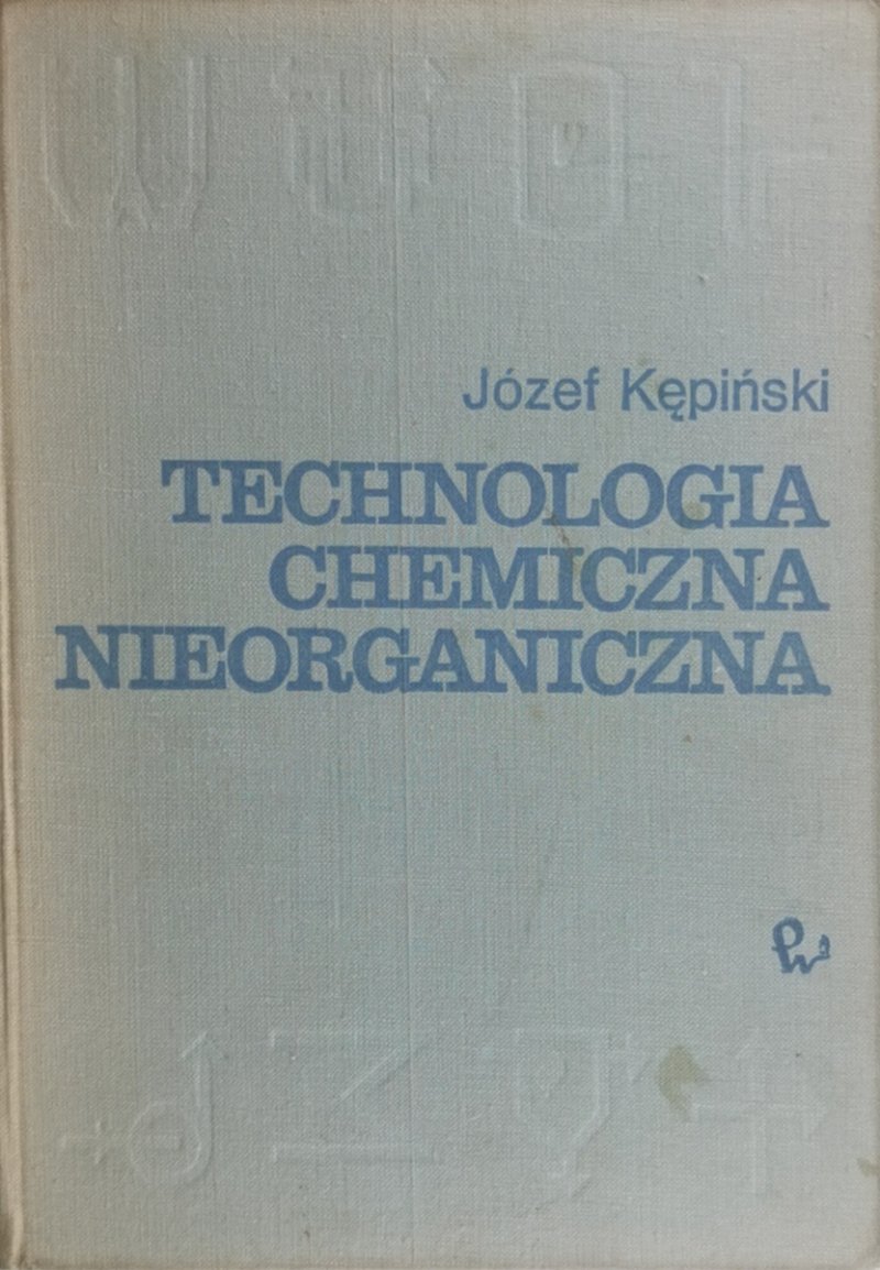 TECHNOLOGIA CHEMICZNA NIEORGANICZNA - Józef Kępiński