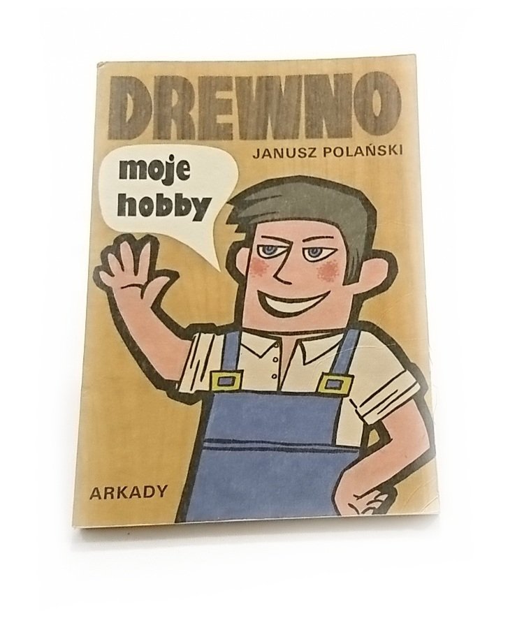 DREWNO. MOJE HOBBY - Janusz Polański 1988