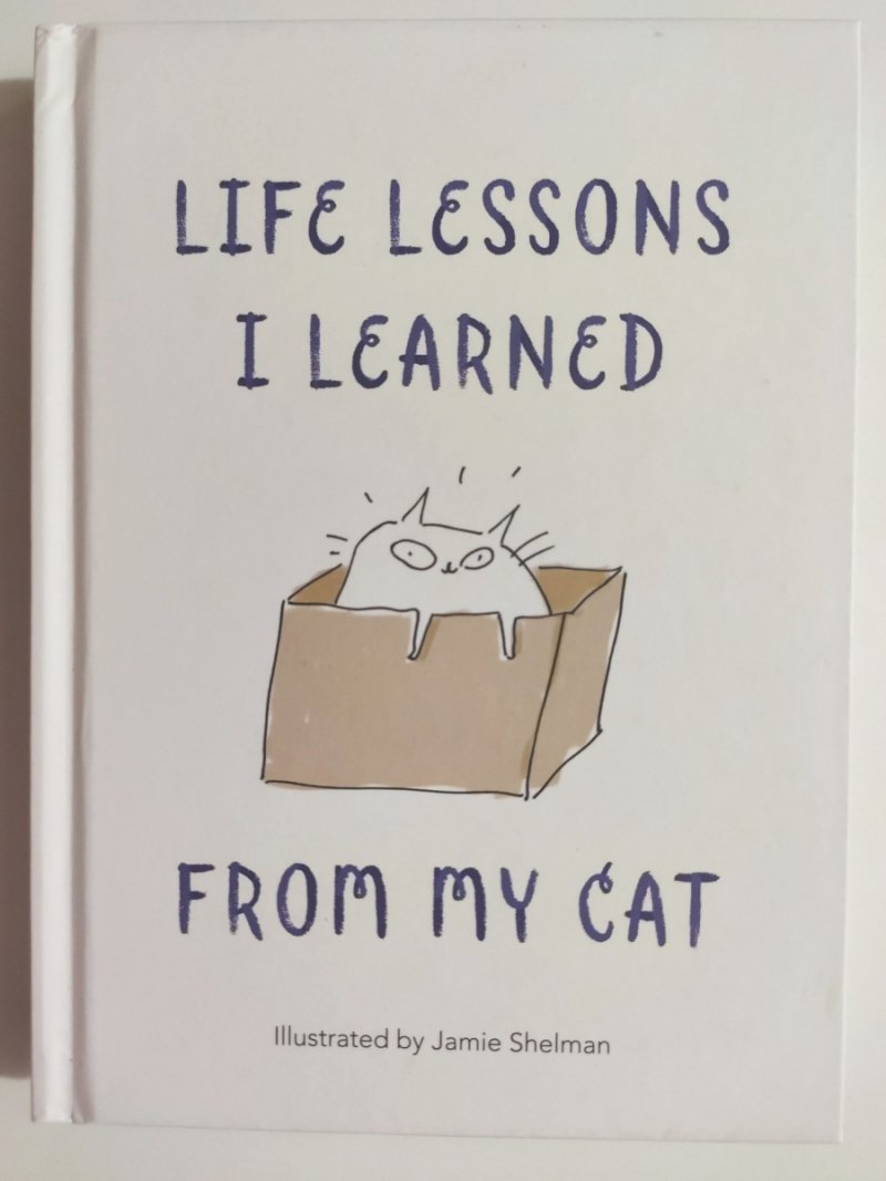 LIFE LESSONS I LEARNED FROM MY CAT - Jamie Shelman